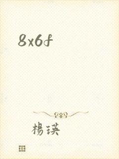 8x6f