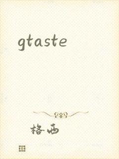 gtaste