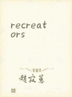 recreators