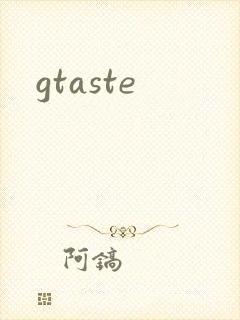 gtaste