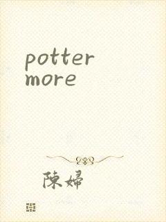 potter more