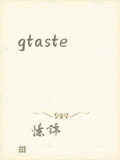gtaste