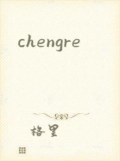 chengre