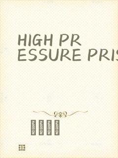 HIGH PRESSURE PRISON