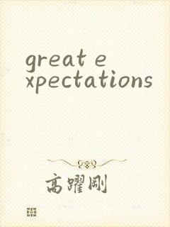 great expectations