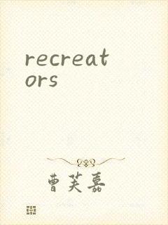 recreators