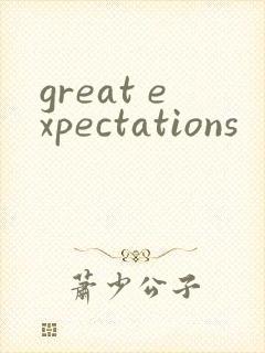 great expectations