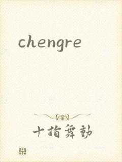 chengre