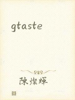 gtaste