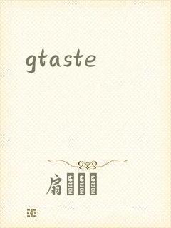 gtaste