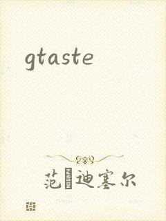 gtaste