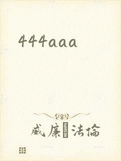 444aaa