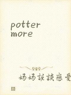 potter more