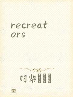 recreators