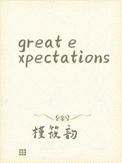 great expectations