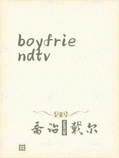 boyfriendtv