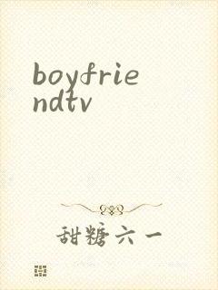 boyfriendtv