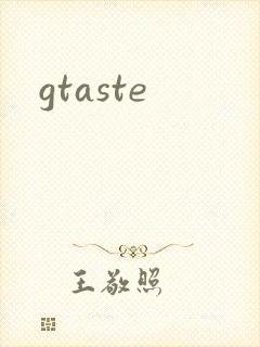 gtaste