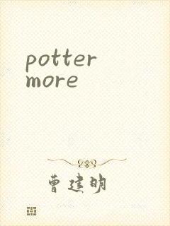 potter more