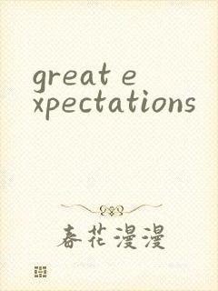 great expectations