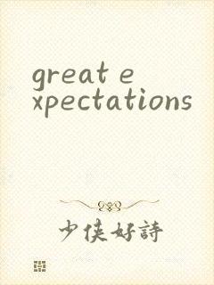 great expectations