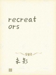recreators