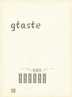 gtaste