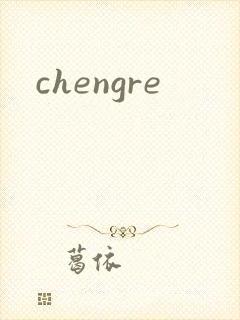 chengre