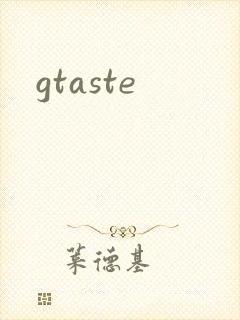 gtaste