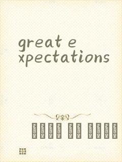 great expectations