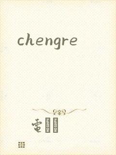 chengre