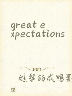 great expectations