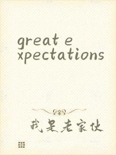 great expectations