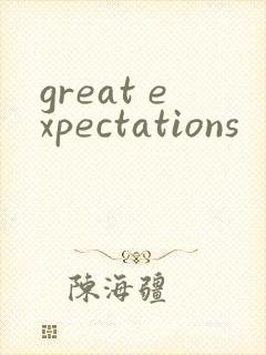 great expectations