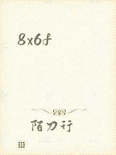 8x6f