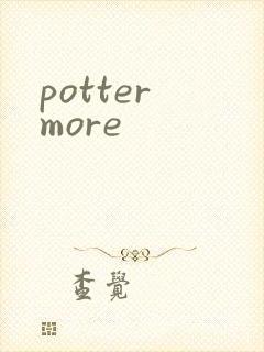 potter more