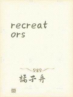 recreators