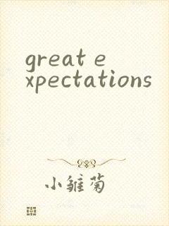 great expectations