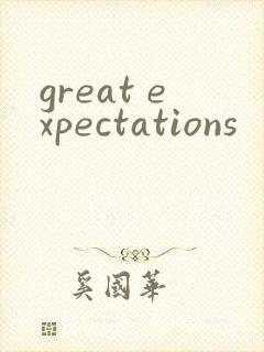 great expectations