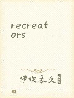 recreators