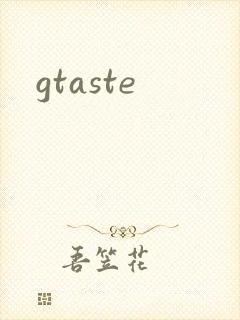 gtaste