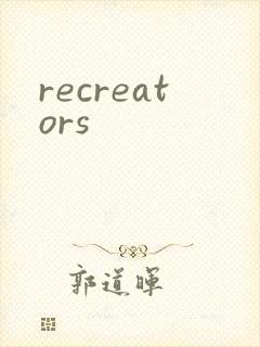 recreators