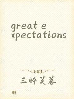 great expectations