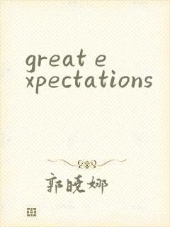 great expectations