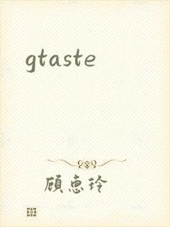 gtaste