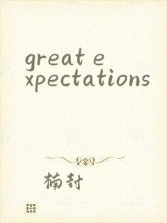 great expectations