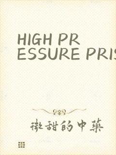 HIGH PRESSURE PRISON