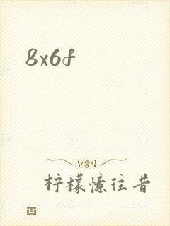 8x6f