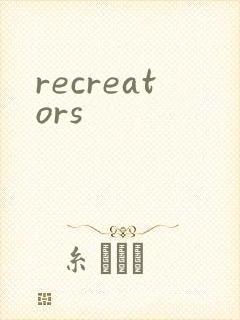 recreators