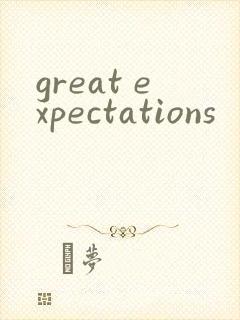 great expectations